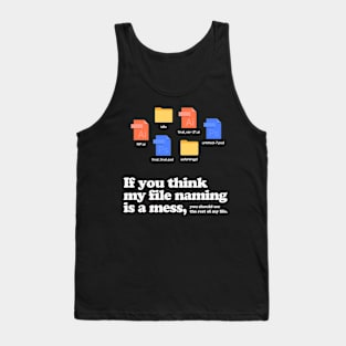 File naming mess Tank Top